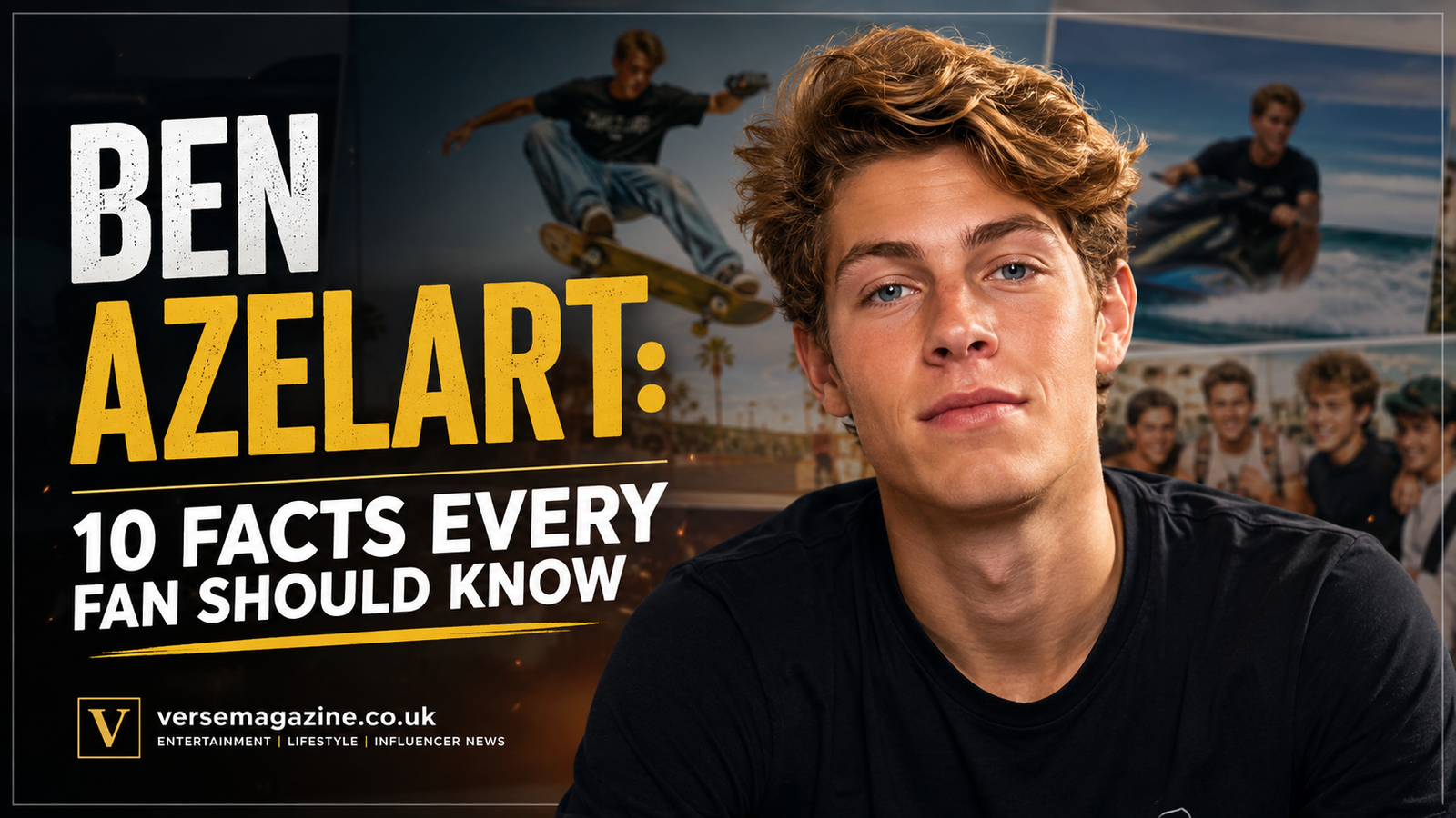 Ben Azelart: 10 Facts Every Fan Should Know